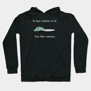 You Like Raisins Hoodie